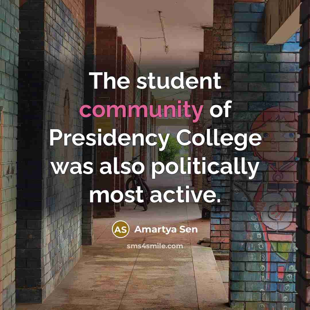 “The student community of Presidency College was also politically most…” quote by Amartya Sen