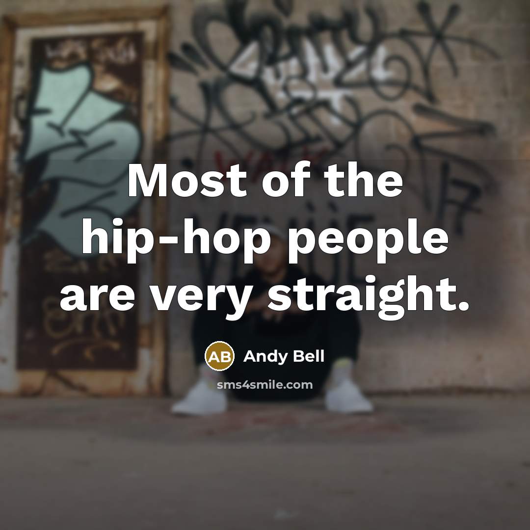 “Most of the hip-hop people are very straight.…” quote by Andy Bell