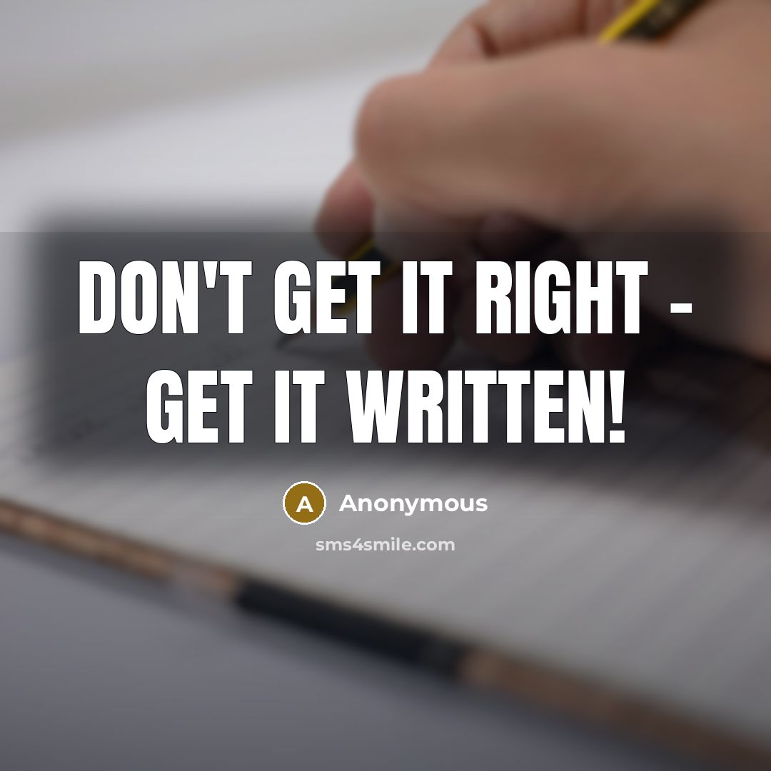 “Don't get it right - get it WRITTEN!…” quote by Anonymous