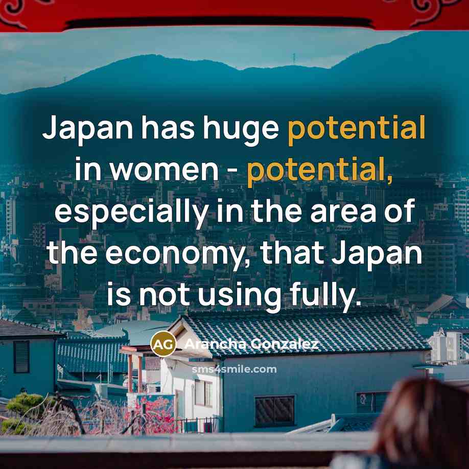 “Japan has huge potential in women - potential, especially in…” quote by Arancha Gonzalez