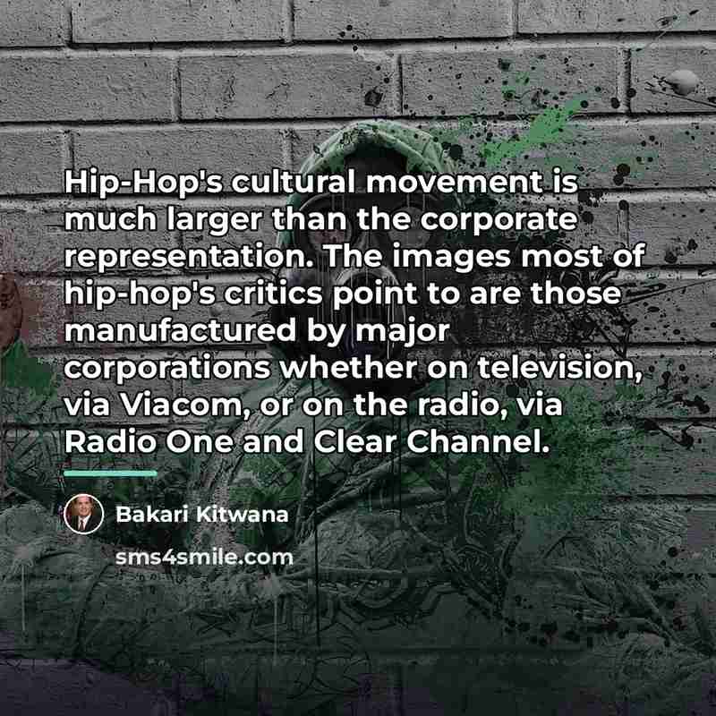 “Hip-Hop's cultural movement is much larger than the corporate representation.…” quote by Bakari Kitwana