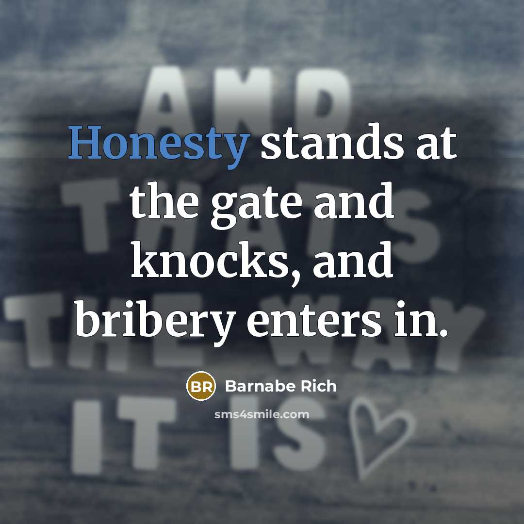 “Honesty stands at the gate and knocks, and bribery enters…” quote by Barnabe Rich