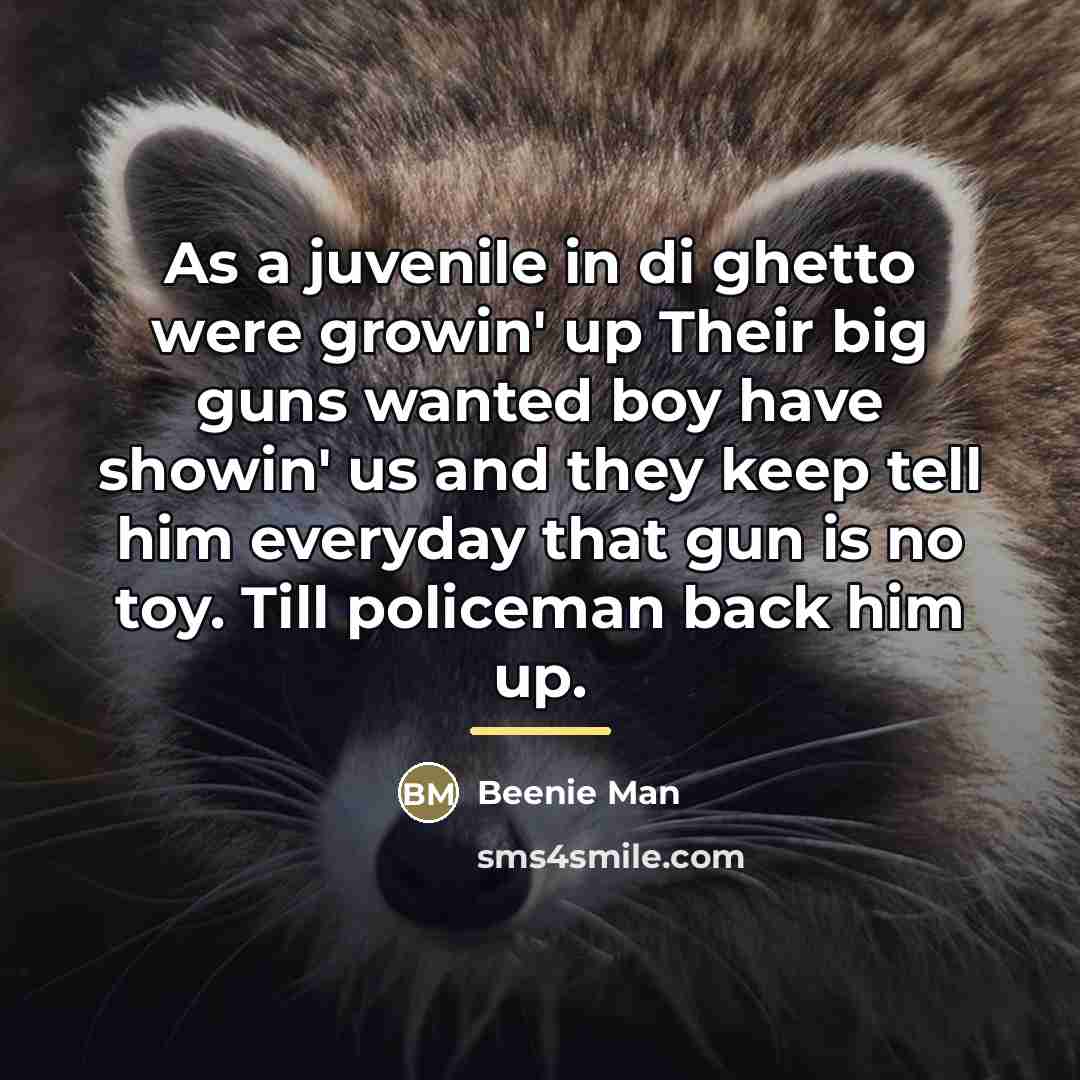 “As a juvenile in di ghetto were growin' up Their…” quote by Beenie Man