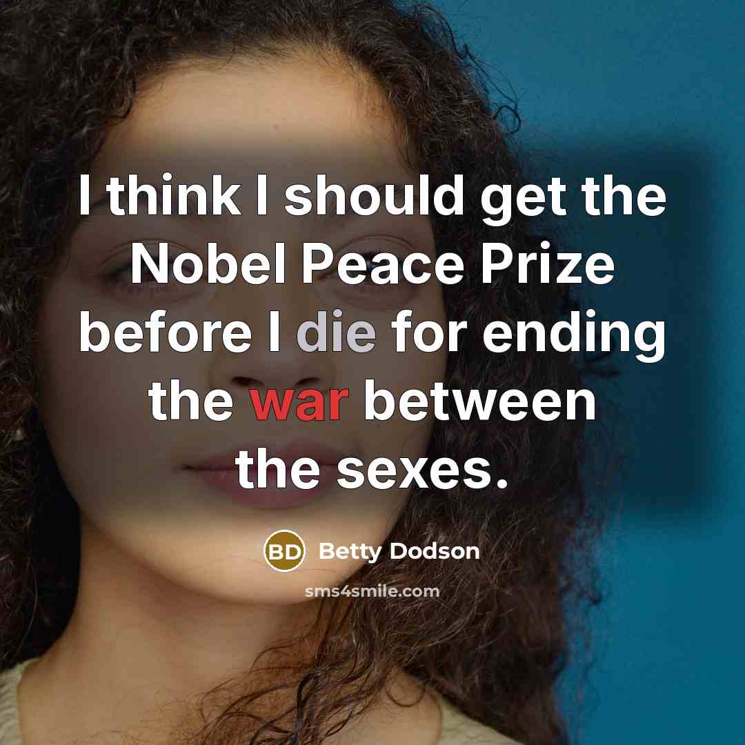 “I think I should get the Nobel Peace Prize before…” quote by Betty Dodson