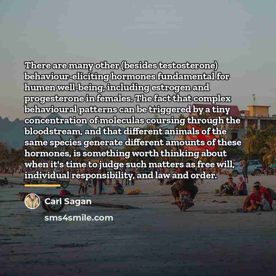 “There are many other (besides testosterone) behaviour-eliciting hormones fundamental for…” quote by Carl Sagan