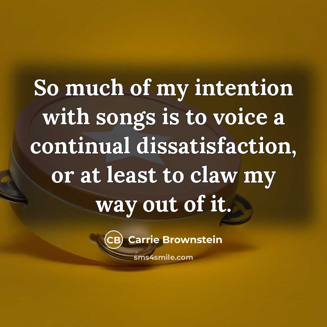“So much of my intention with songs is to voice…” quote by Carrie Brownstein