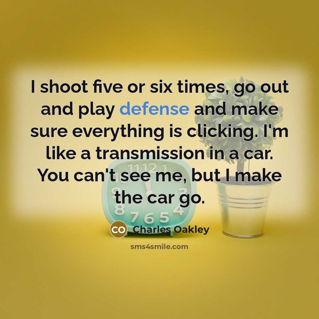 “I shoot five or six times, go out and play…” quote by Charles Oakley