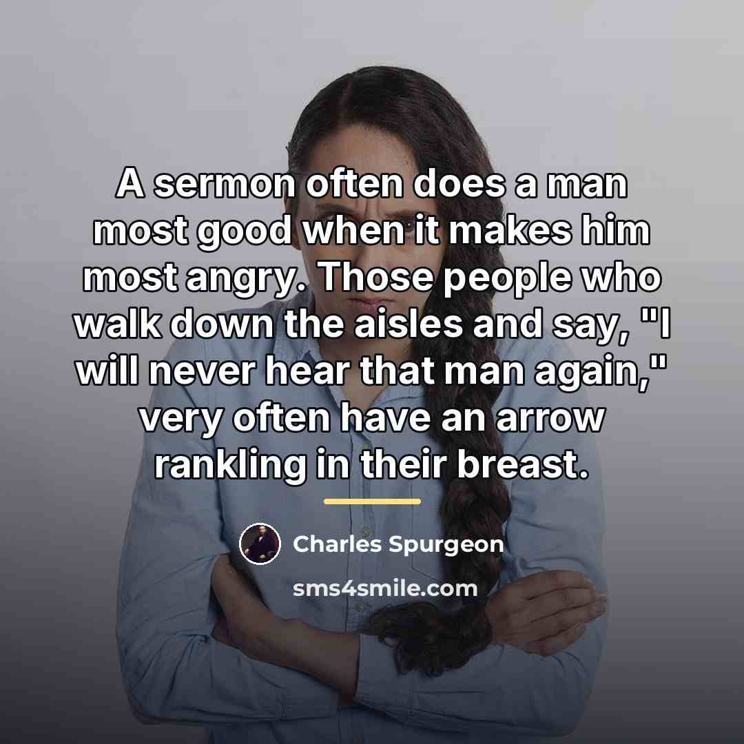 “A sermon often does a man most good when it…” quote by Charles Spurgeon