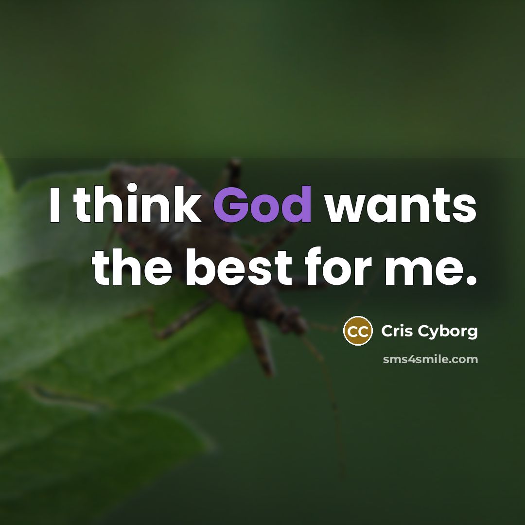 “I think God wants the best for me.…” quote by Cris Cyborg