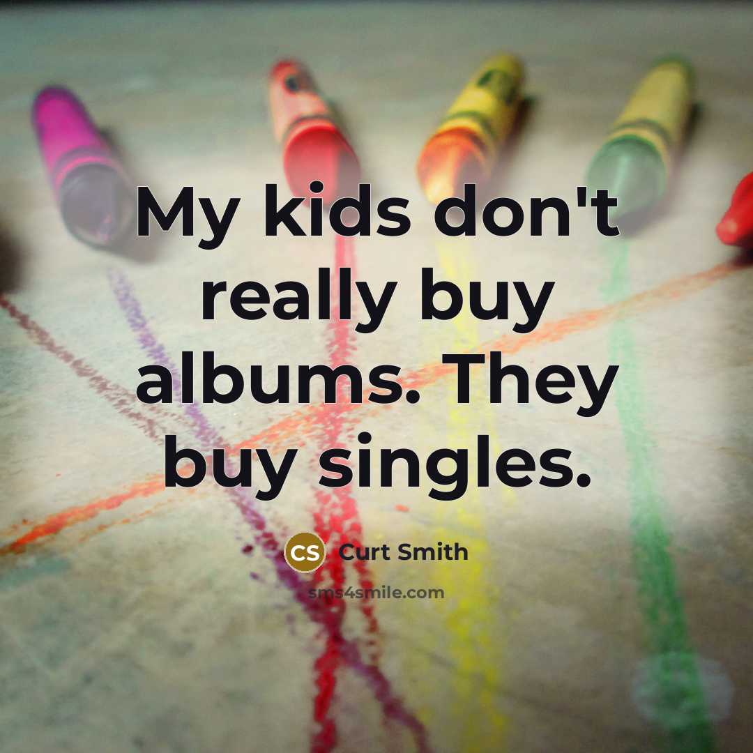 “My kids don't really buy albums. They buy singles.…” quote by Curt Smith