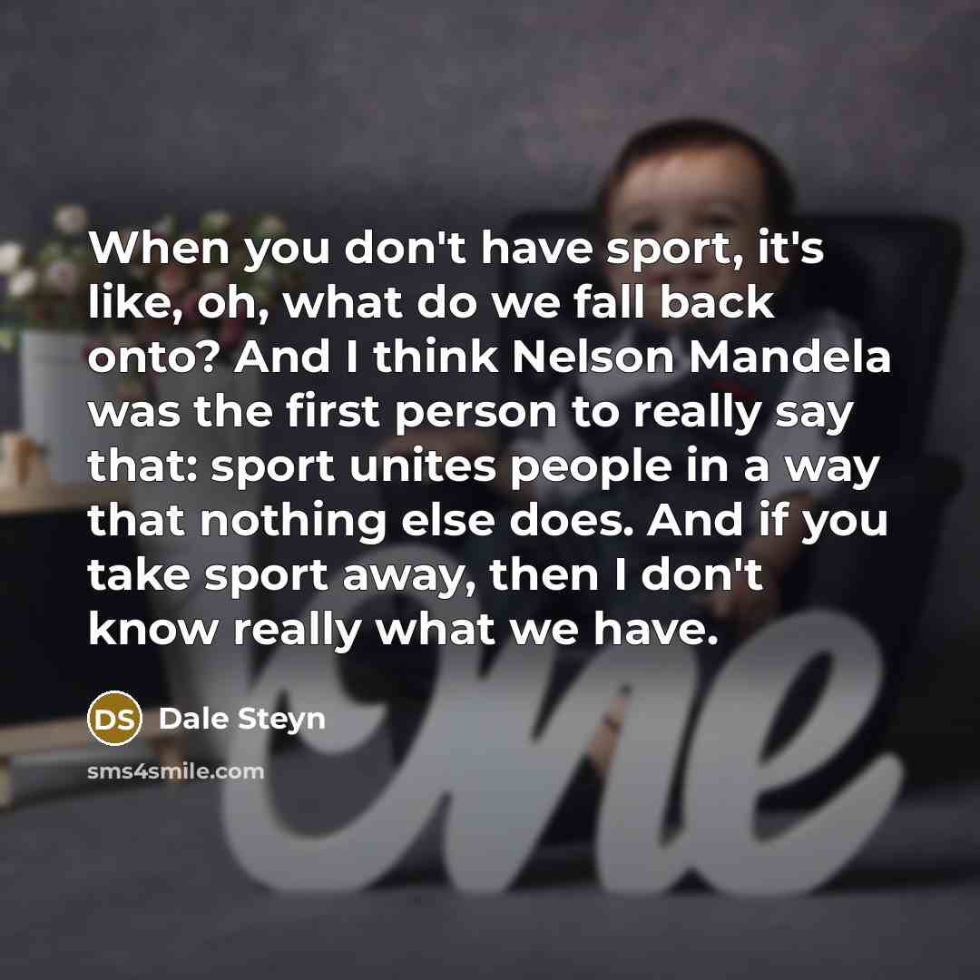 “When you don't have sport, it's like, oh, what do…” quote by Dale Steyn