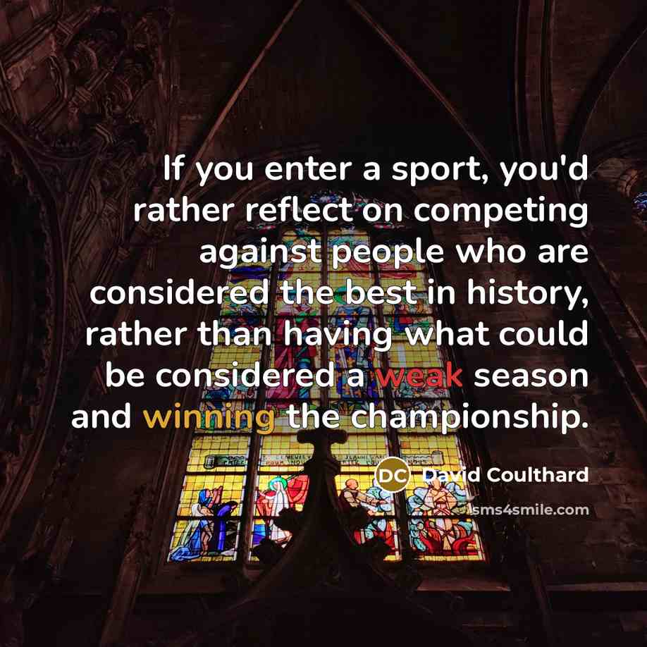 “If you enter a sport, you'd rather reflect on competing…” quote by David Coulthard
