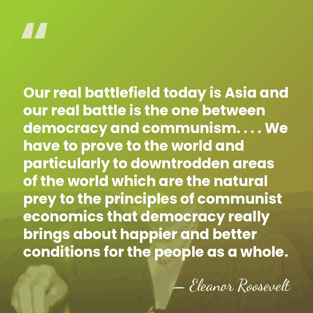 Our real battlefield today is Asia and our real battle is the&hellip; - Eleanor Roosevelt