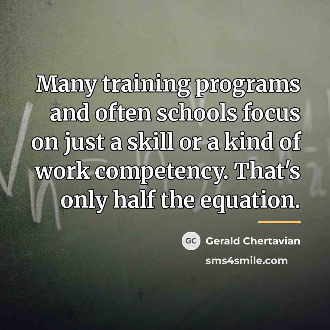 “Many training programs and often schools focus on just a…” quote by Gerald Chertavian