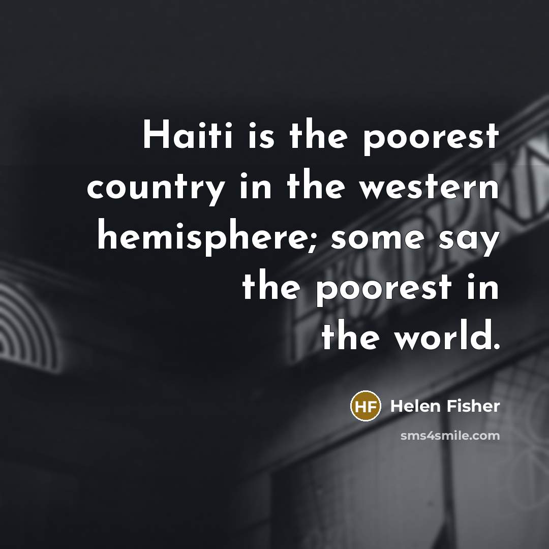 “Haiti is the poorest country in the western hemisphere; some…” quote by Helen Fisher