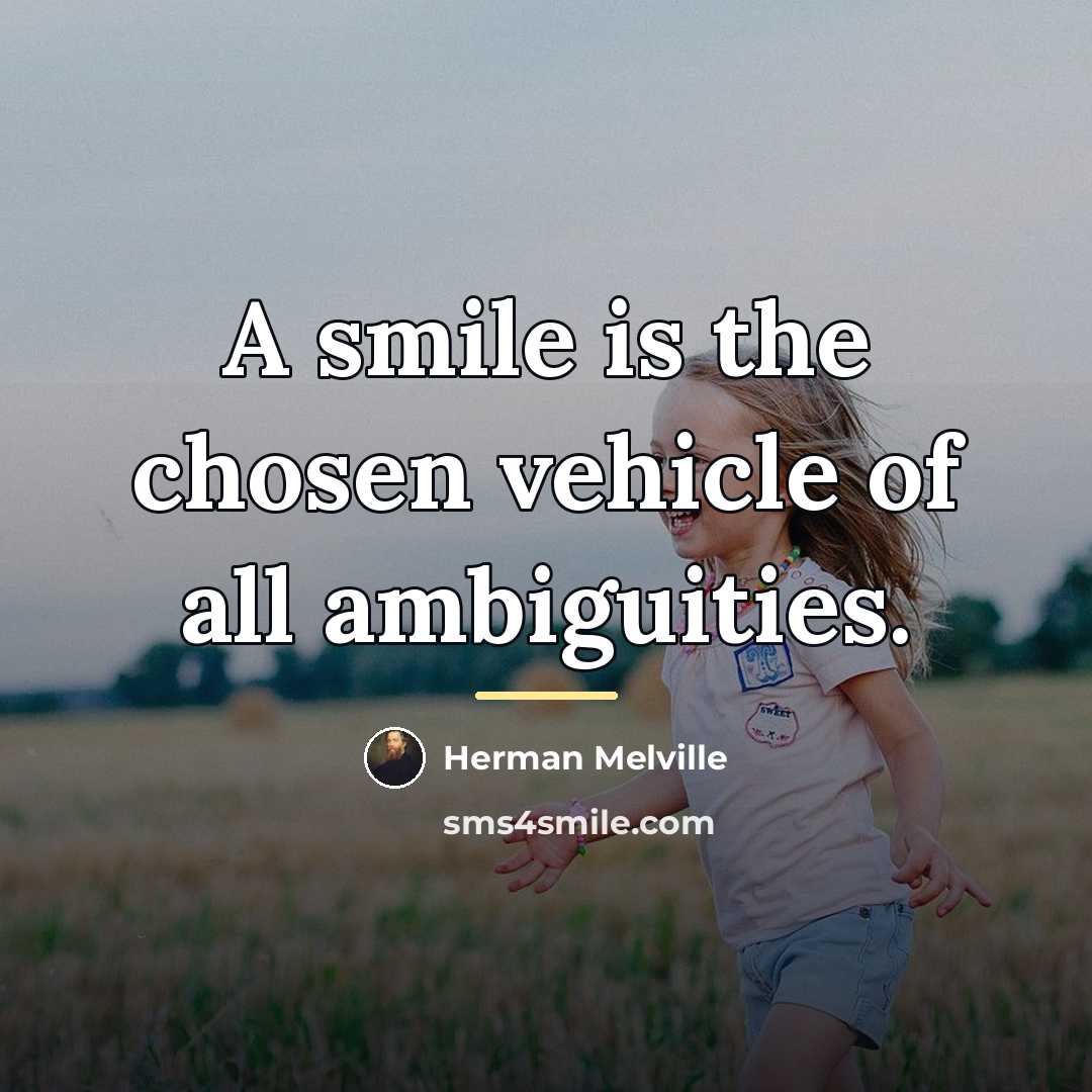 “A smile is the chosen vehicle of all ambiguities.…” quote by Herman Melville