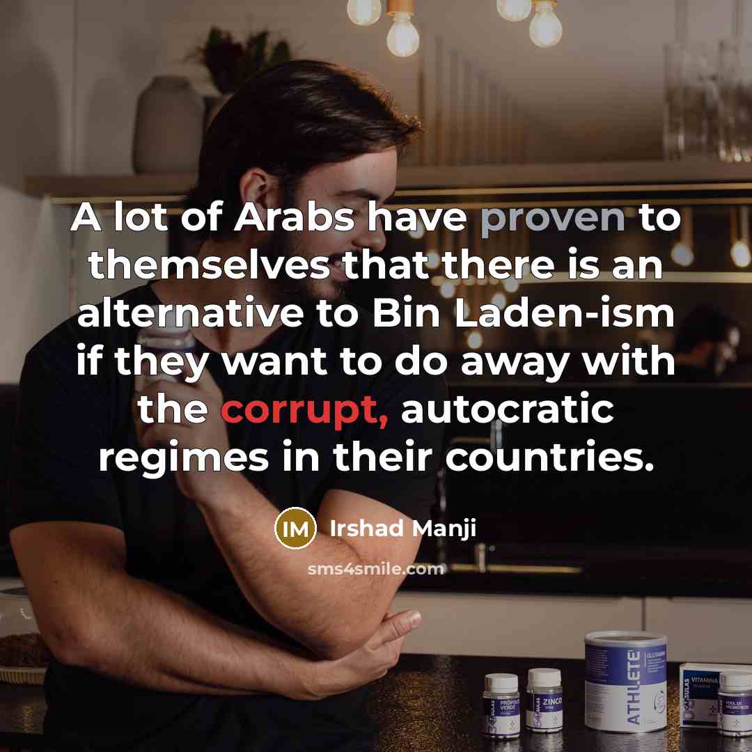 “A lot of Arabs have proven to themselves that there…” quote by Irshad Manji