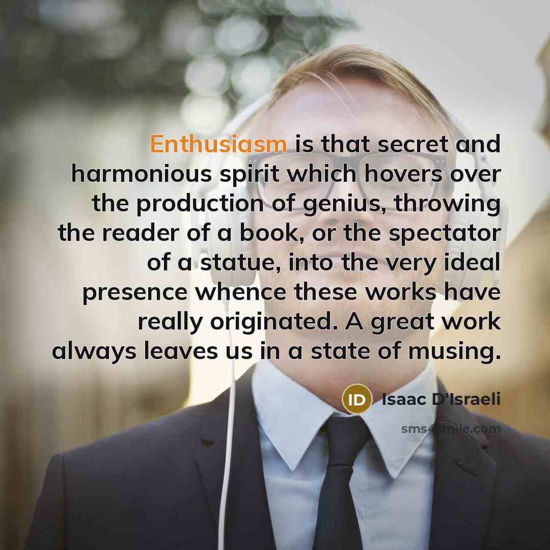 “Enthusiasm is that secret and harmonious spirit which hovers over…” quote by Isaac D'Israeli