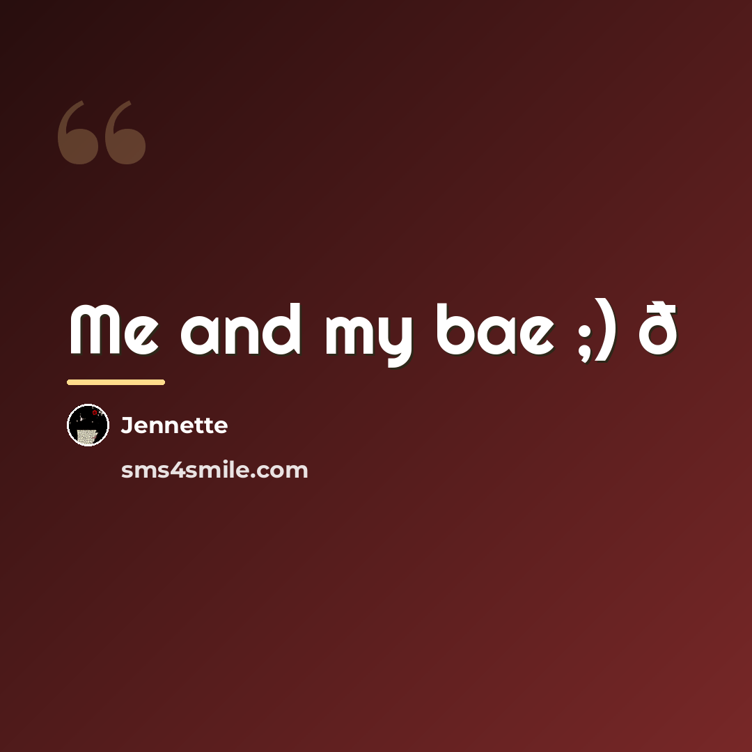 “Me and my bae ;) ð…” quote by Jennette