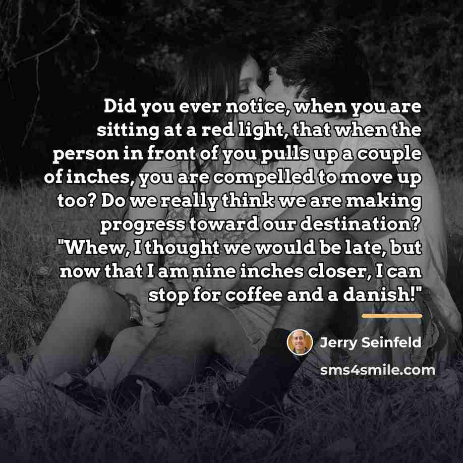 “Did you ever notice, when you are sitting at a…” quote by Jerry Seinfeld