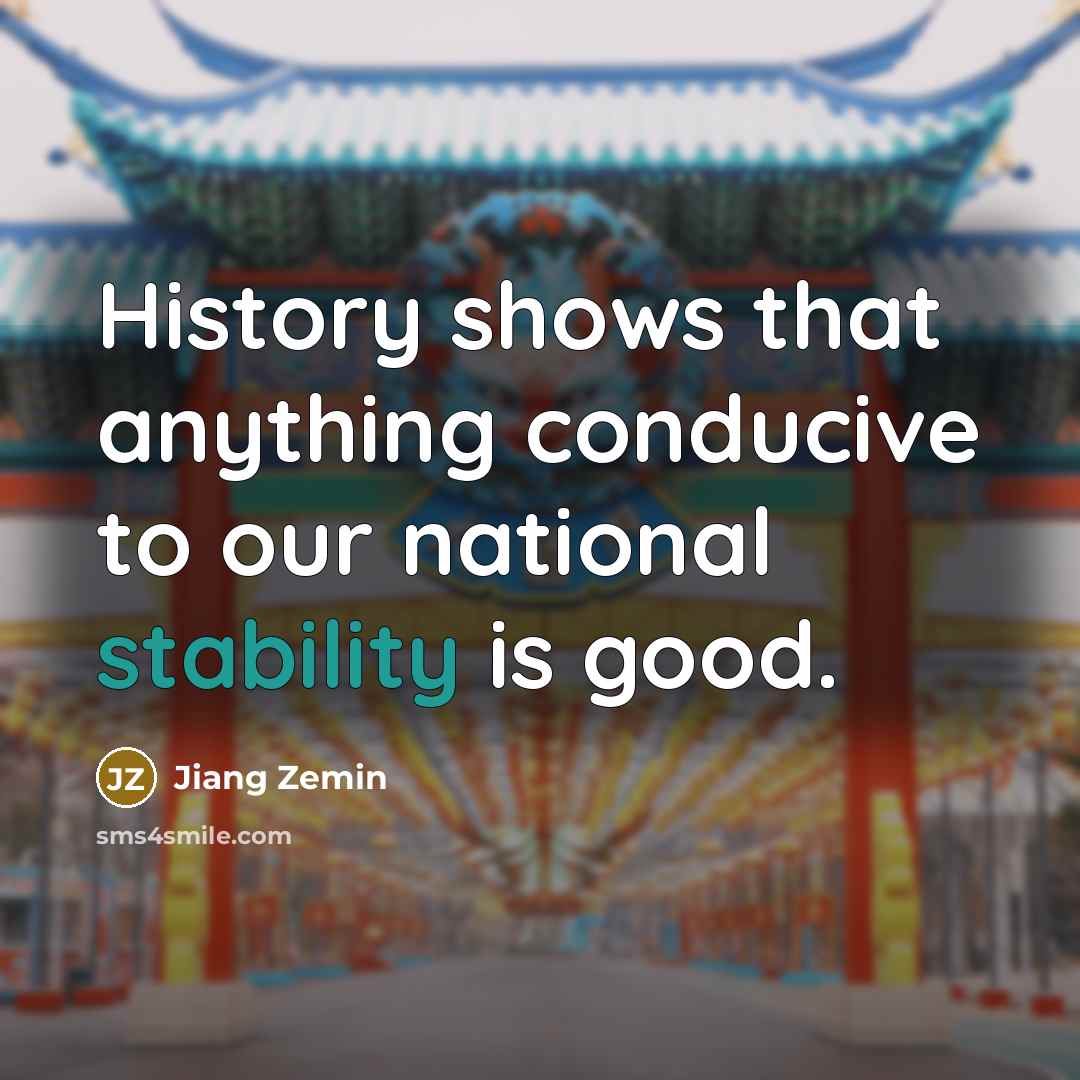 “History shows that anything conducive to our national stability is…” quote by Jiang Zemin