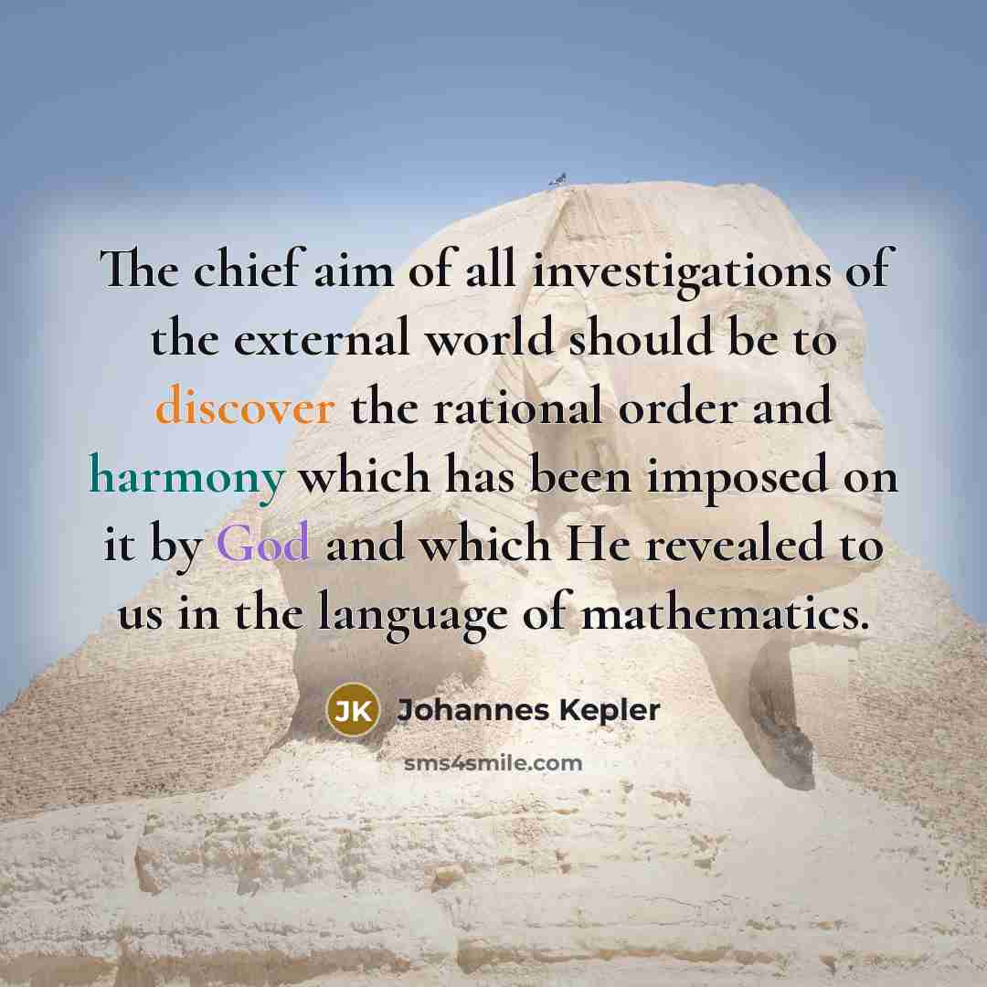 “The chief aim of all investigations of the external world…” quote by Johannes Kepler