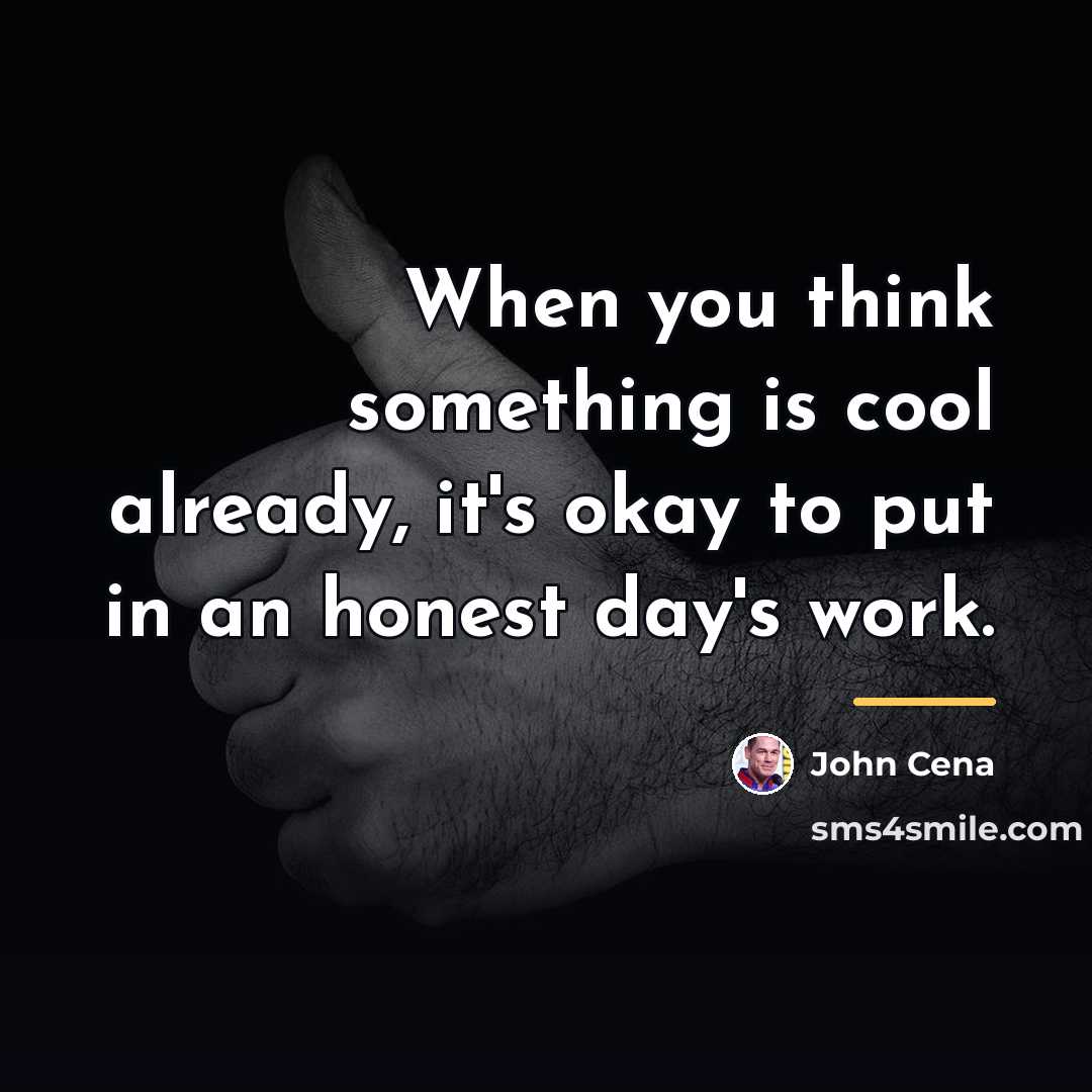 “When you think something is cool already, it's okay to…” quote by John Cena