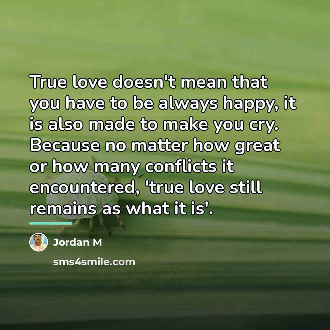 “True love doesn't mean that you have to be always…” quote by Jordan M