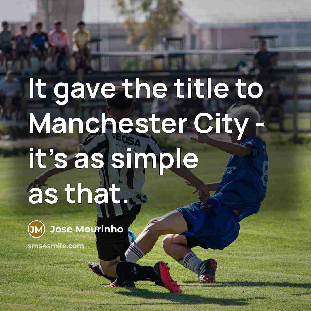 “It gave the title to Manchester City - it's as…” quote by Jose Mourinho