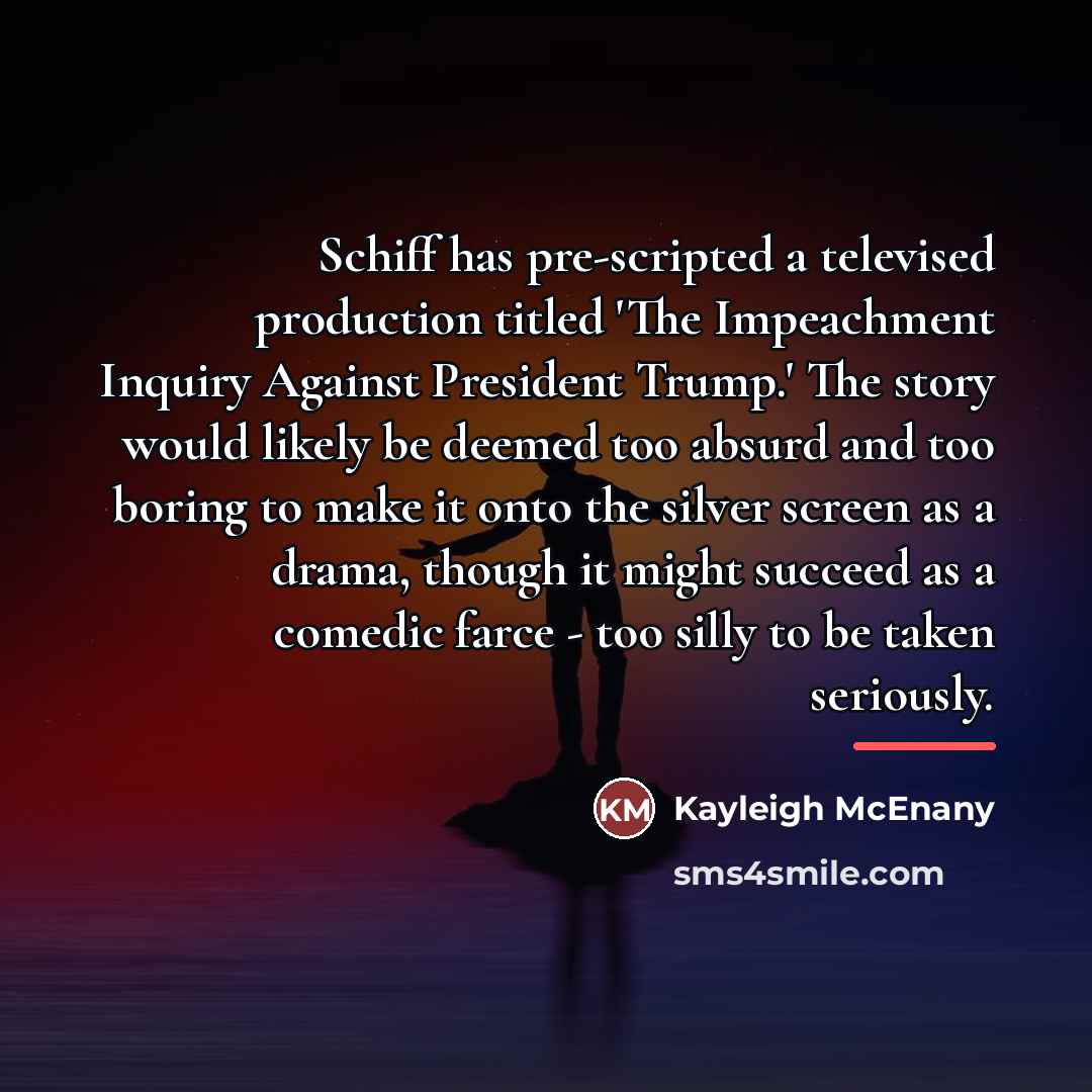 “Schiff has pre-scripted a televised production titled 'The Impeachment Inquiry…” quote by Kayleigh McEnany
