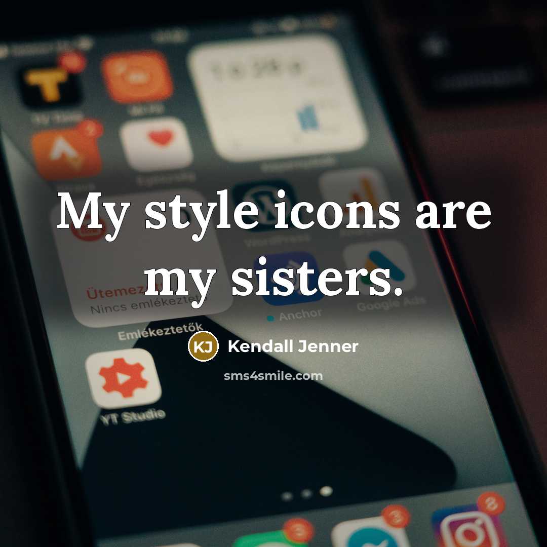 “My style icons are my sisters.…” quote by Kendall Jenner