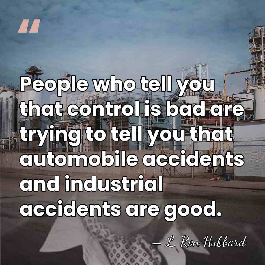 People who tell you that control is bad are trying to tell&hellip; - L. Ron Hubbard