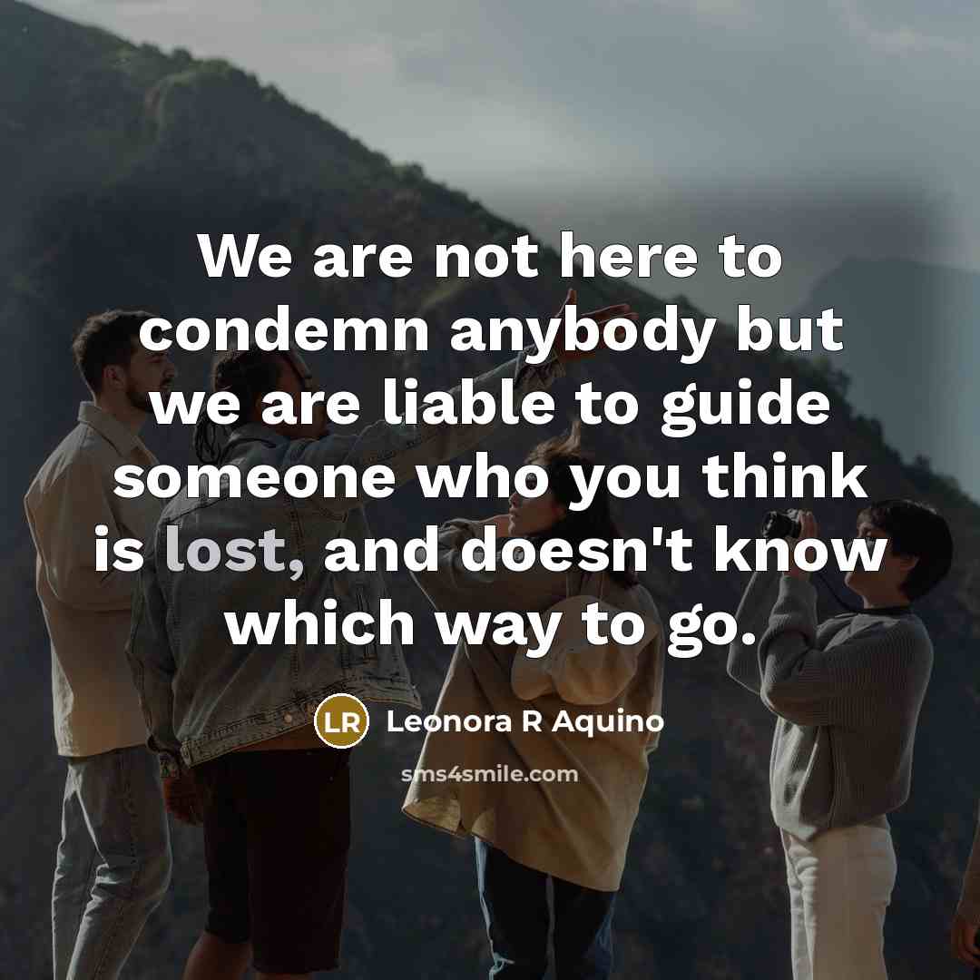 “We are not here to condemn anybody but we are…” quote by Leonora R Aquino