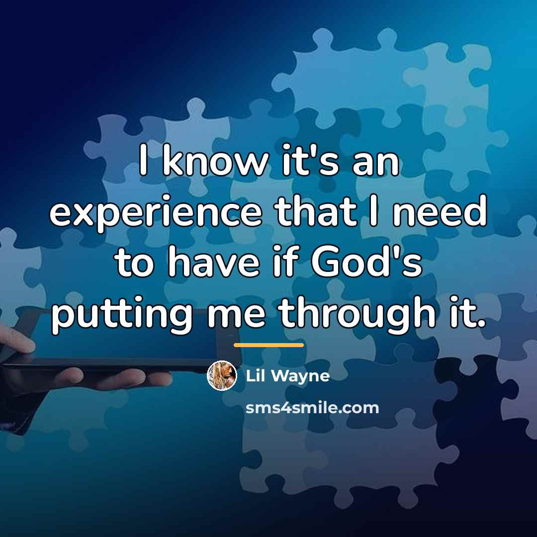 “I know it's an experience that I need to have…” quote by Lil Wayne