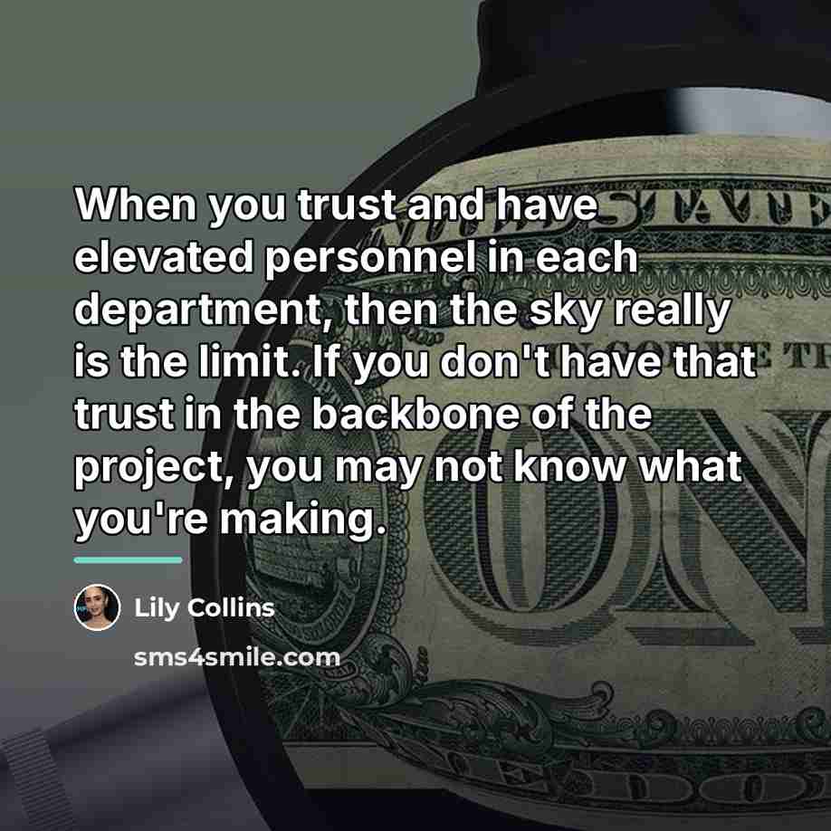“When you trust and have elevated personnel in each department,…” quote by Lily Collins