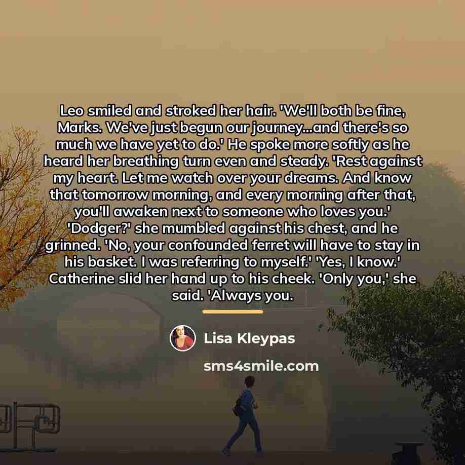 “Leo smiled and stroked her hair. 'We'll both be fine,…” quote by Lisa Kleypas