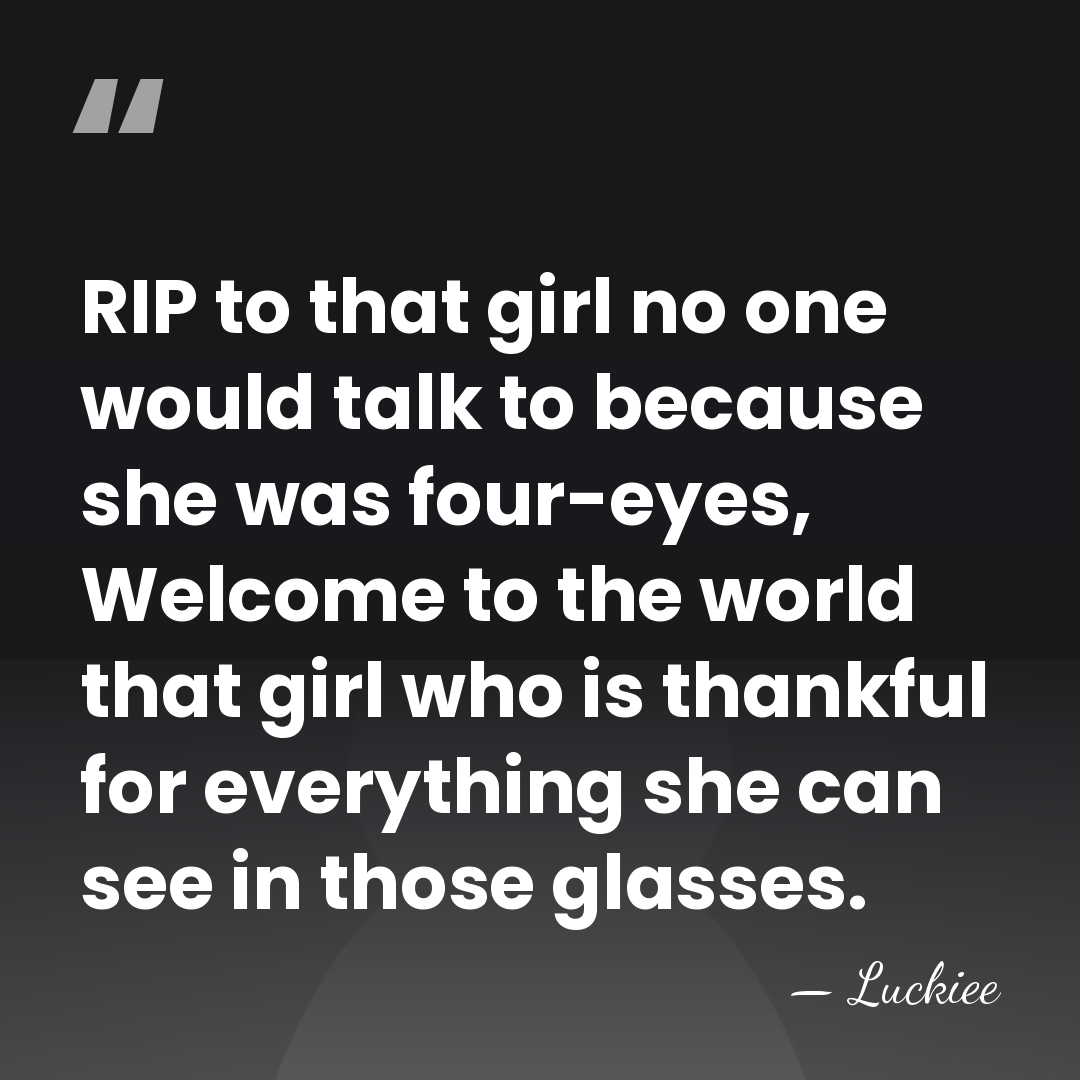 RIP to that girl no one would talk to because she was&hellip; - Luckiee