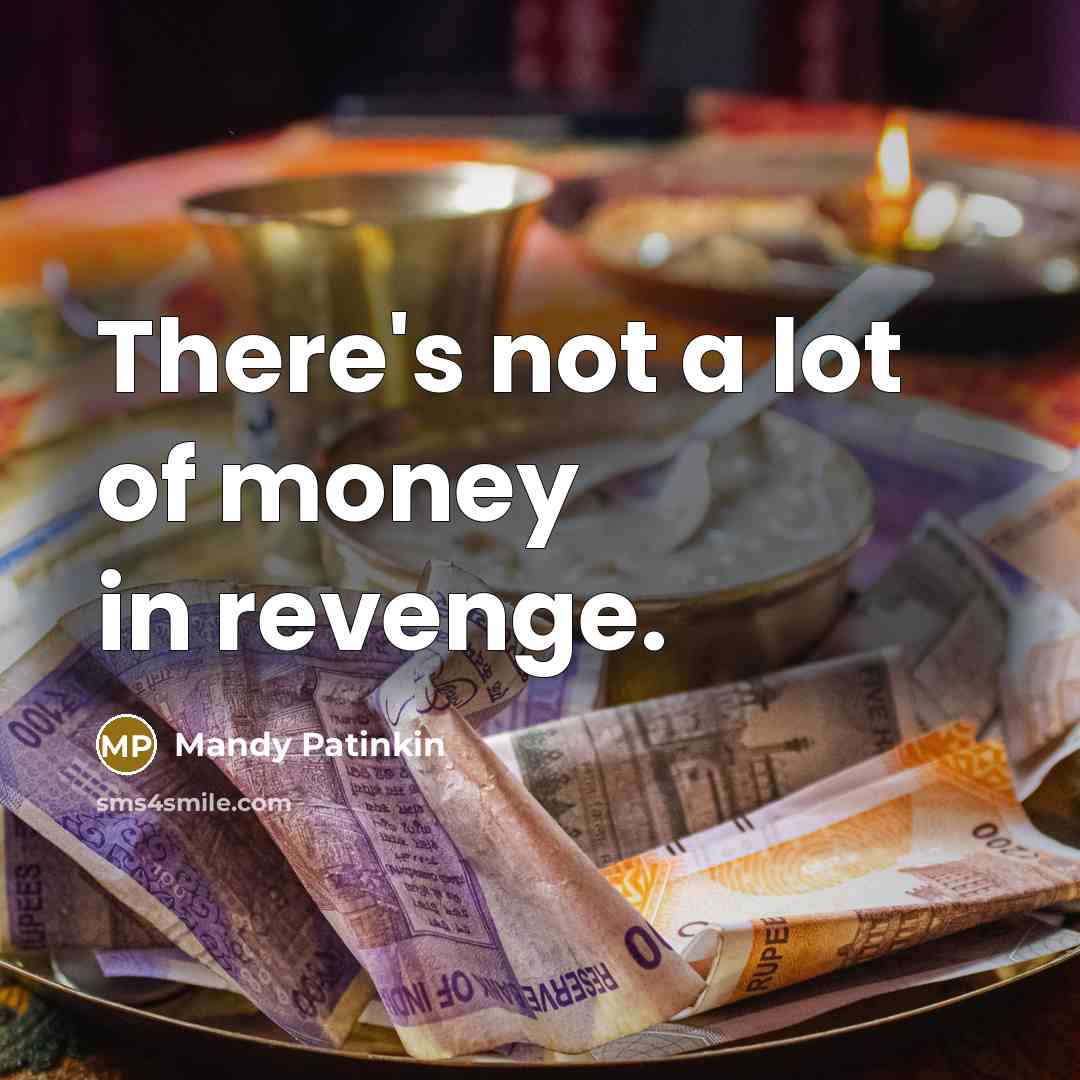 “There's not a lot of money in revenge.…” quote by Mandy Patinkin