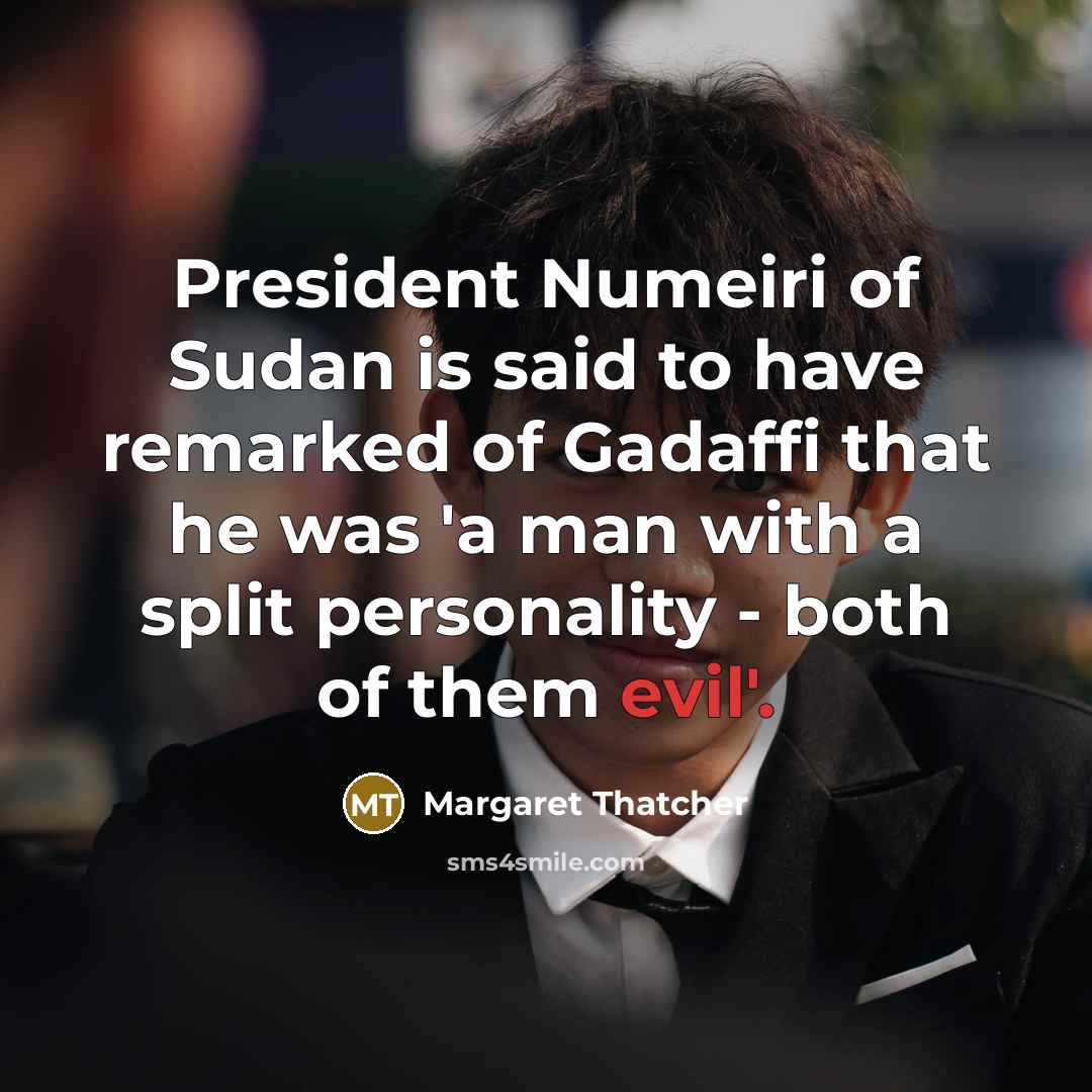 “President Numeiri of Sudan is said to have remarked of…” quote by Margaret Thatcher
