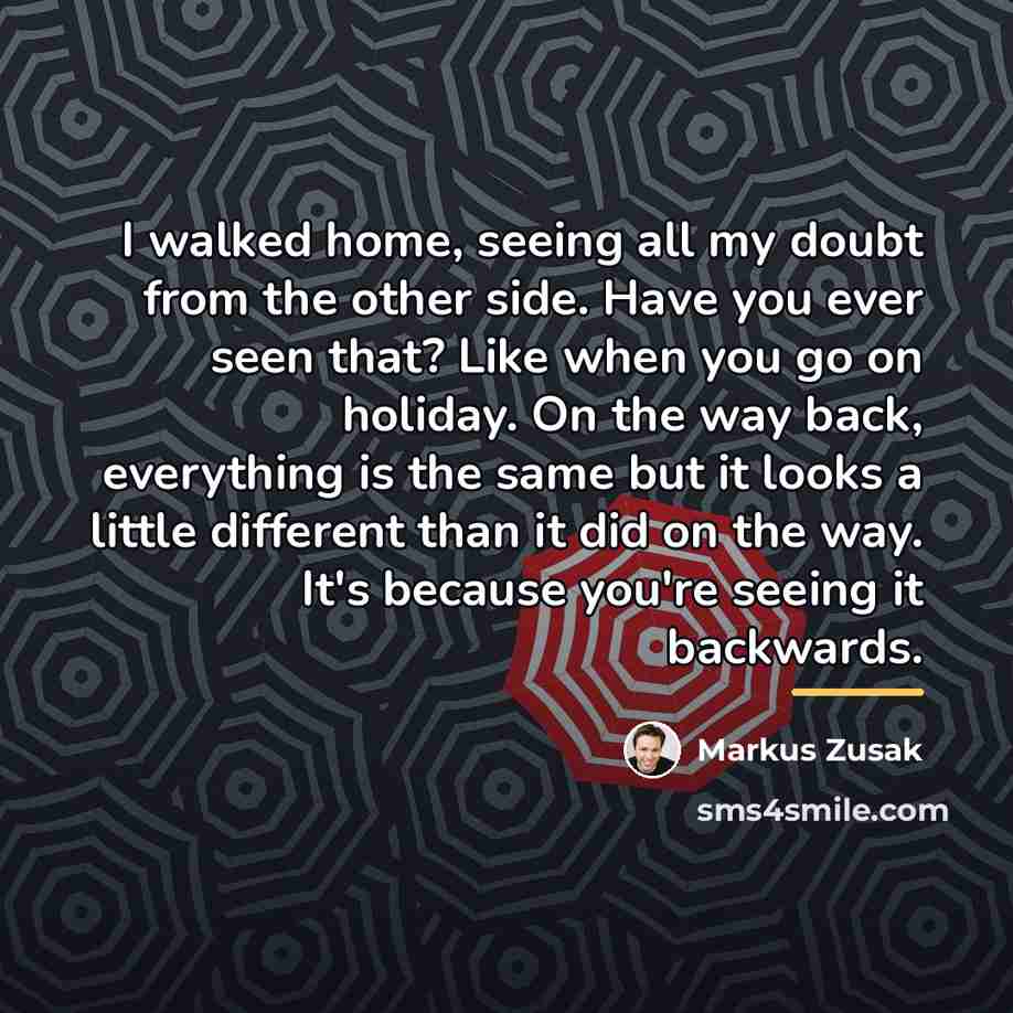“I walked home, seeing all my doubt from the other…” quote by Markus Zusak
