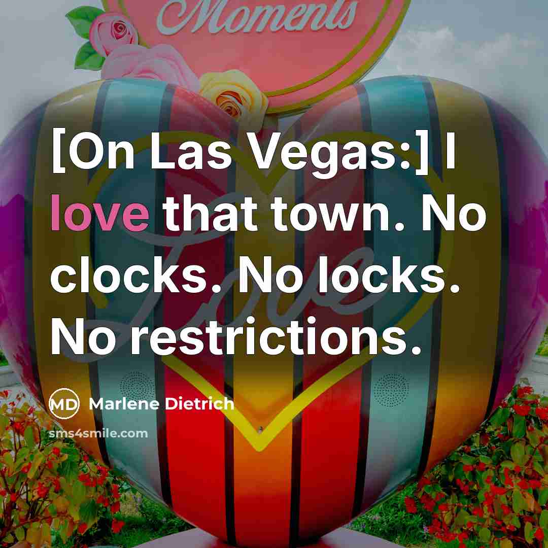“[On Las Vegas:] I love that town. No clocks. No…” quote by Marlene Dietrich