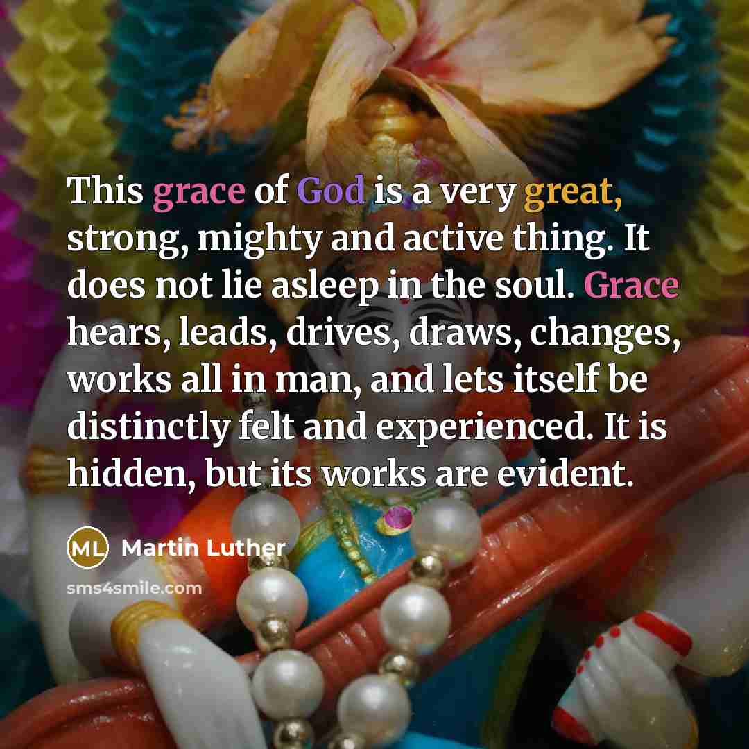 “This grace of God is a very great, strong, mighty…” quote by Martin Luther