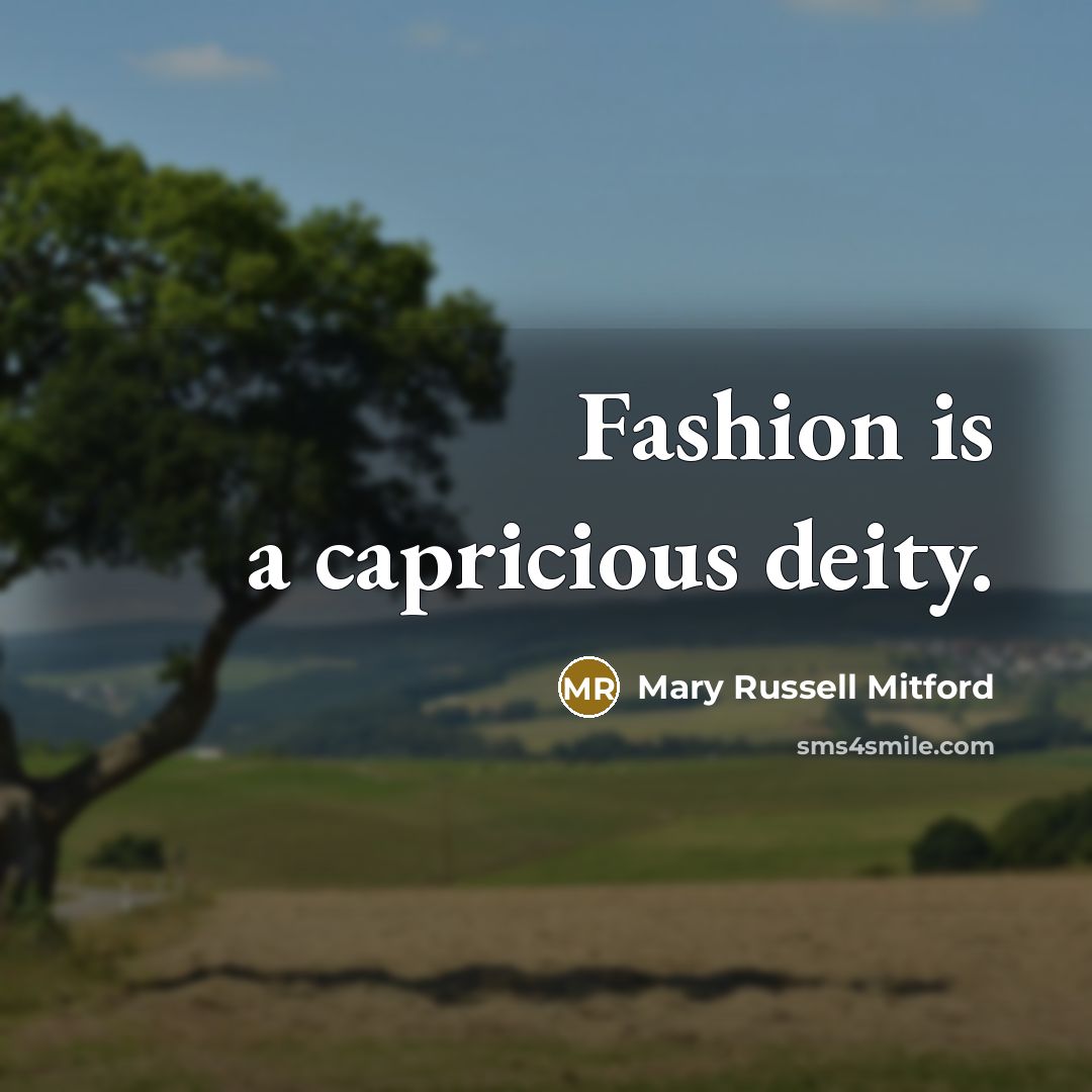 “Fashion is a capricious deity.…” quote by Mary Russell Mitford