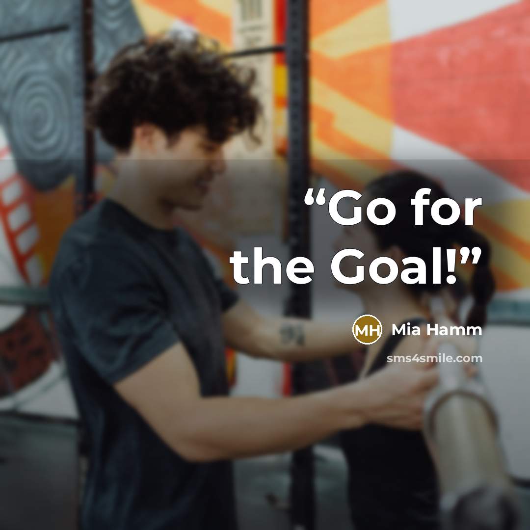 “Go for the Goal!” quote by Mia Hamm