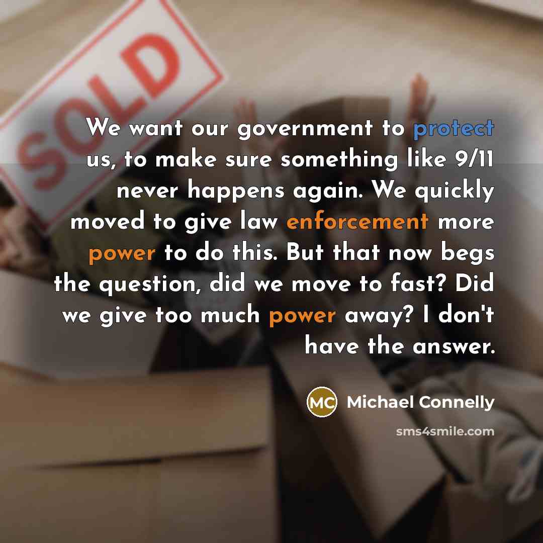 “We want our government to protect us, to make sure…” quote by Michael Connelly