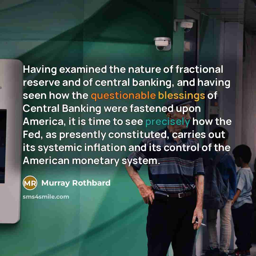 “Having examined the nature of fractional reserve and of central…” quote by Murray Rothbard