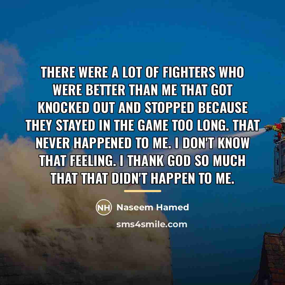 “There were a lot of fighters who were better than…” quote by Naseem Hamed