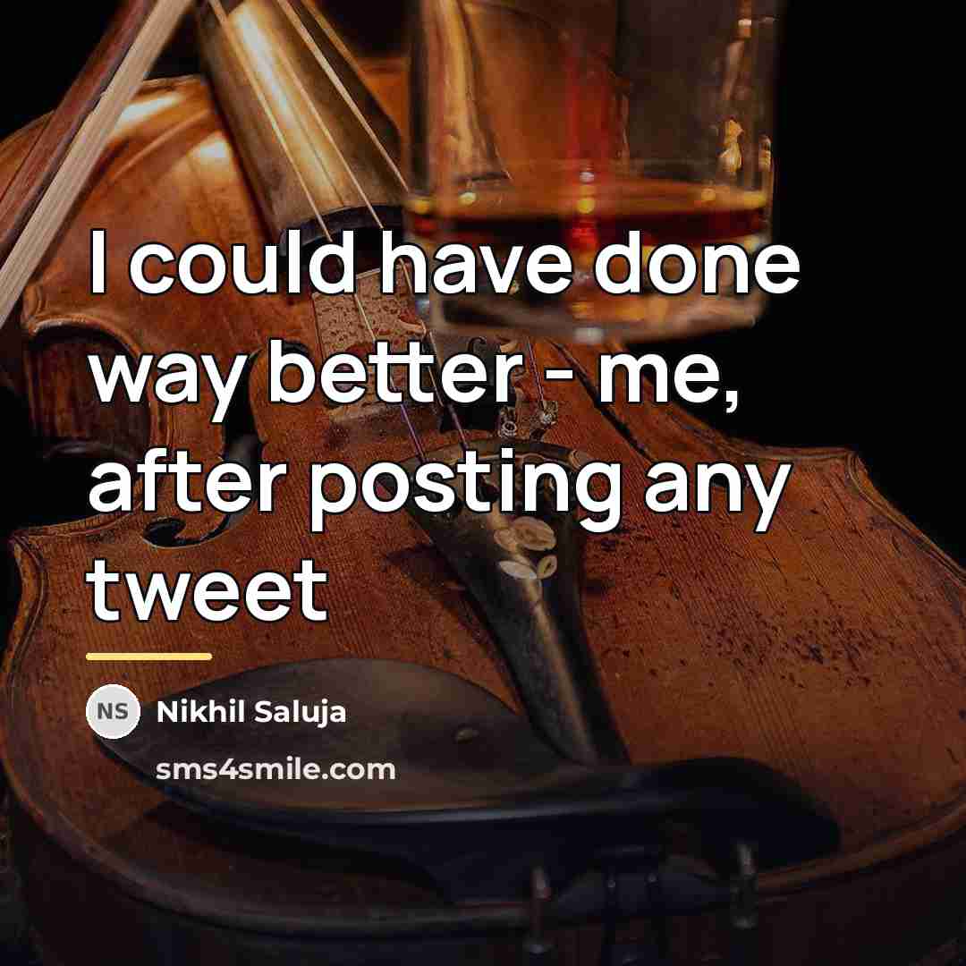 “I could have done way better - me, after posting…” quote by Nikhil Saluja