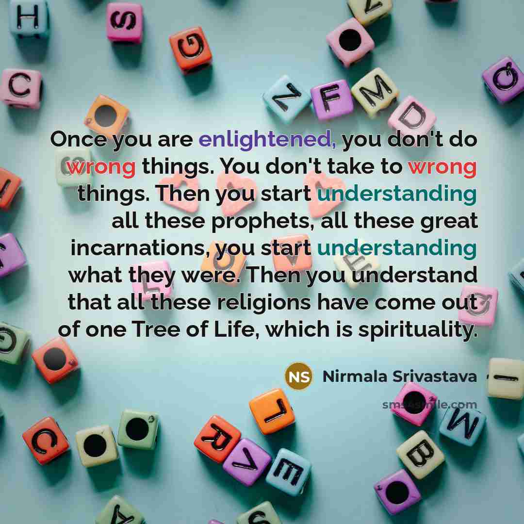 “Once you are enlightened, you don't do wrong things. You…” quote by Nirmala Srivastava