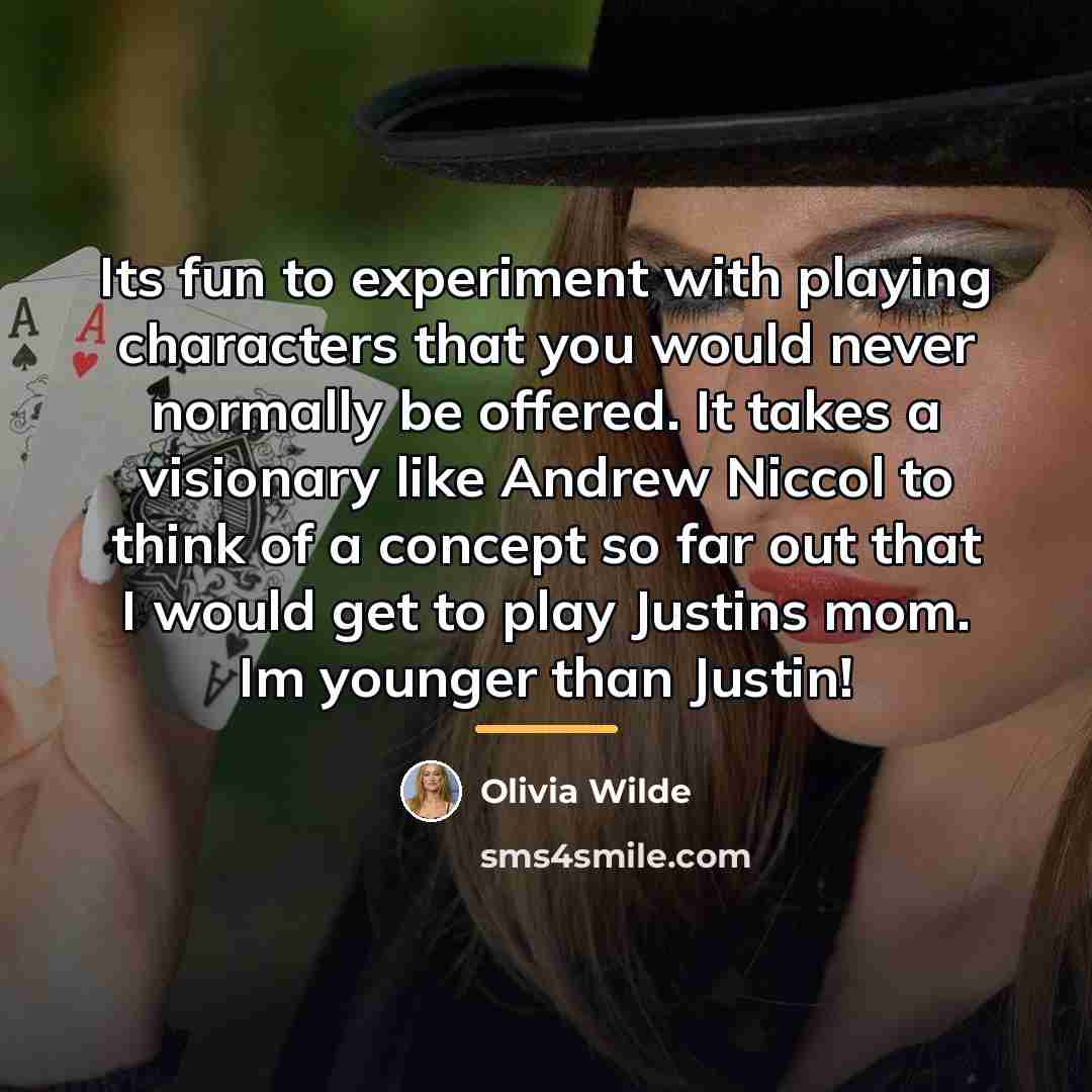 “Its fun to experiment with playing characters that you would…” quote by Olivia Wilde